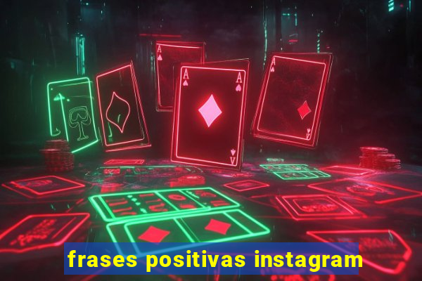 frases positivas instagram